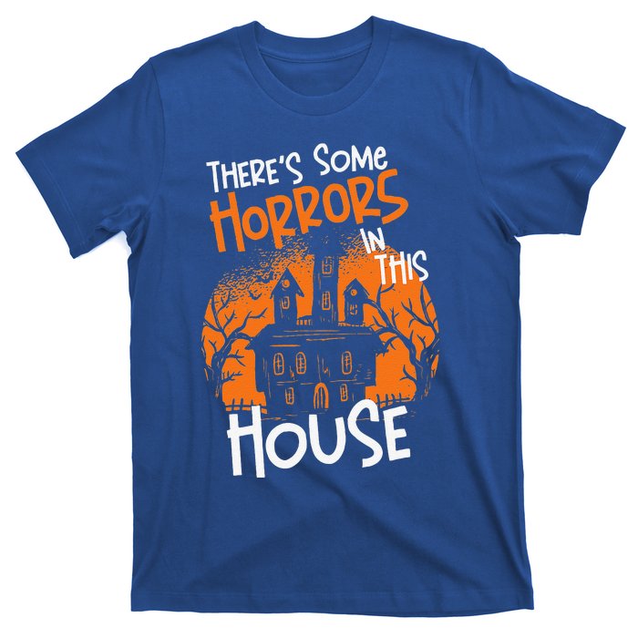 Theres Some Horrors In This House Halloween Funny T-Shirt