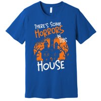 Theres Some Horrors In This House Halloween Funny Premium T-Shirt