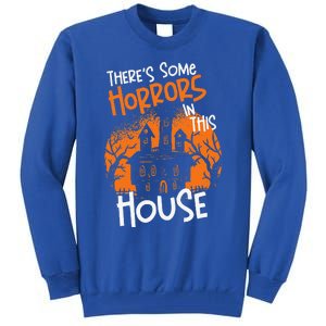 Theres Some Horrors In This House Halloween Funny Tall Sweatshirt