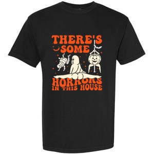 ThereS Some Horrors In This House Halloween Garment-Dyed Heavyweight T-Shirt