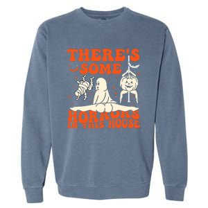 ThereS Some Horrors In This House Halloween Garment-Dyed Sweatshirt