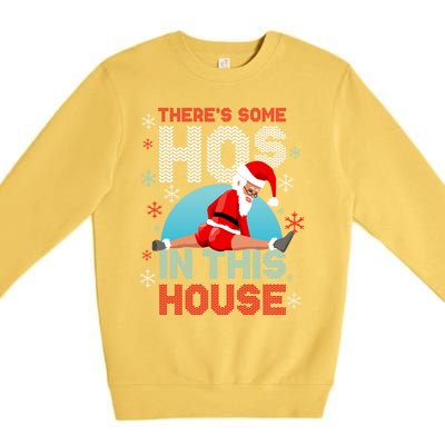 Theres Some Hos In This House Santa Got That Christmas Booty Gift Premium Crewneck Sweatshirt