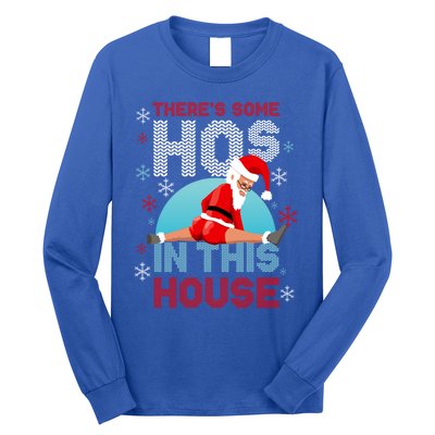 Theres Some Hos In This House Santa Got That Christmas Booty Gift Long Sleeve Shirt