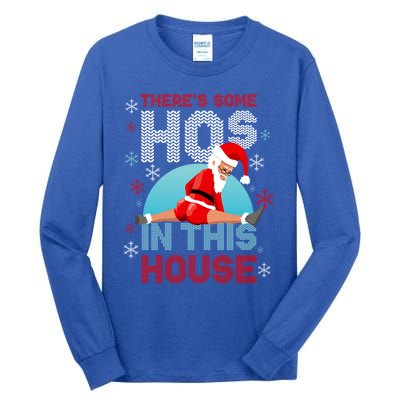 Theres Some Hos In This House Santa Got That Christmas Booty Gift Tall Long Sleeve T-Shirt