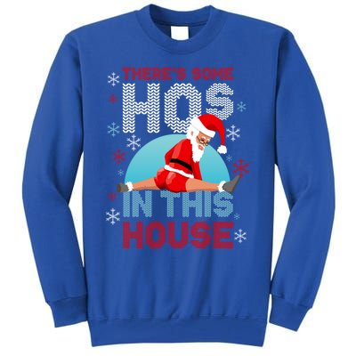 Theres Some Hos In This House Santa Got That Christmas Booty Gift Tall Sweatshirt