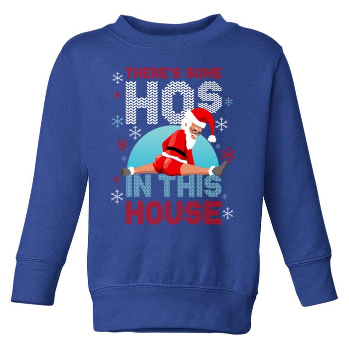 Theres Some Hos In This House Santa Got That Christmas Booty Gift Toddler Sweatshirt