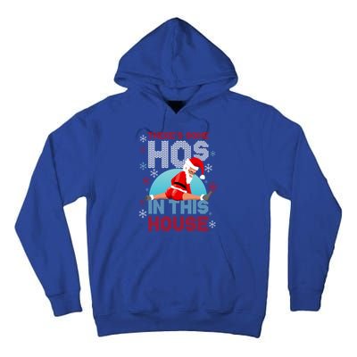 Theres Some Hos In This House Santa Got That Christmas Booty Gift Tall Hoodie