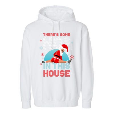 Theres Some Hos In This House Santa Got That Christmas Booty Gift Garment-Dyed Fleece Hoodie