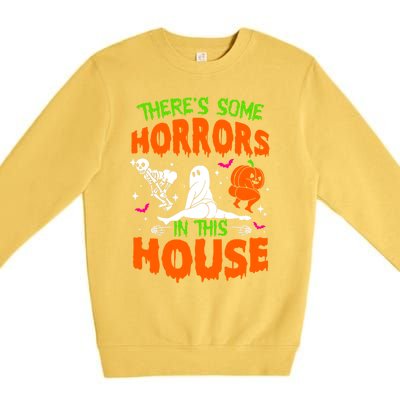 Theres Some Horrors In This House Funny Halloween Funny Gift Premium Crewneck Sweatshirt