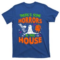 Theres Some Horrors In This House Funny Halloween Funny Gift T-Shirt