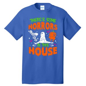 Theres Some Horrors In This House Funny Halloween Funny Gift Tall T-Shirt