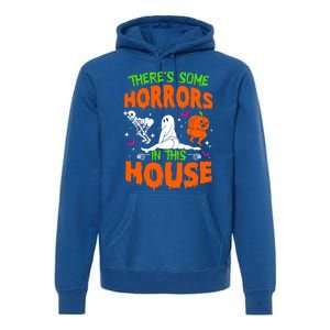 Theres Some Horrors In This House Funny Halloween Funny Gift Premium Hoodie