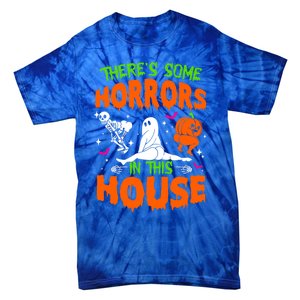 Theres Some Horrors In This House Funny Halloween Funny Gift Tie-Dye T-Shirt