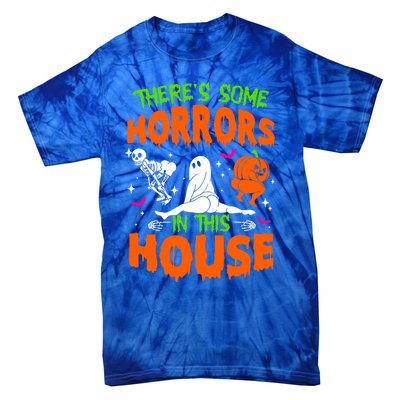 Theres Some Horrors In This House Funny Halloween Funny Gift Tie-Dye T-Shirt