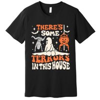 Theres Some Horrors In This House Ghost Pumpkin Halloween Premium T-Shirt