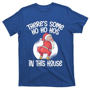 Theres Some Ho Ho Hos In This House Twerking Santa Claus T-Shirt