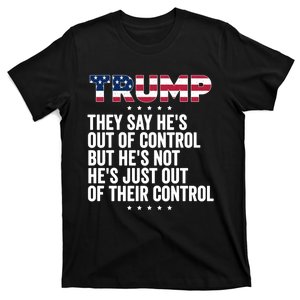 They Say Hes Out Of Control But Hes Just Great Trump T-Shirt