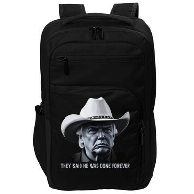 They Said He Was Done Forever Funny Trump Cowboy Head Impact Tech Backpack