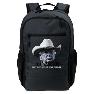 They Said He Was Done Forever Funny Trump Cowboy Head Daily Commute Backpack