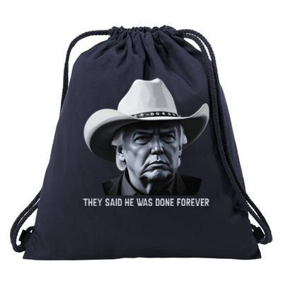 They Said He Was Done Forever Funny Trump Cowboy Head Drawstring Bag