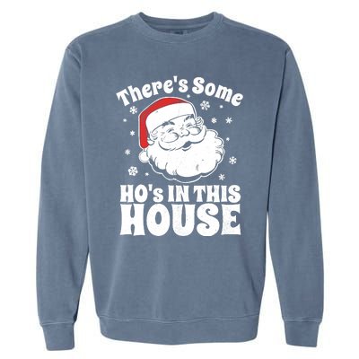 ThereS Some HoS In This House Funny Christmas In July Gift Garment-Dyed Sweatshirt