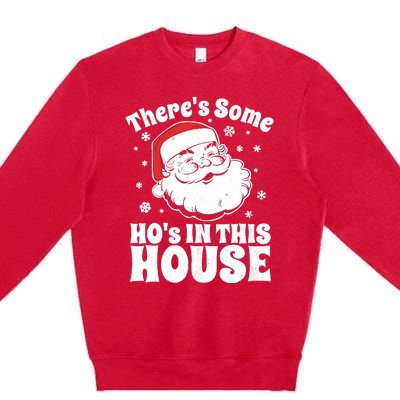 ThereS Some HoS In This House Funny Christmas In July Gift Premium Crewneck Sweatshirt