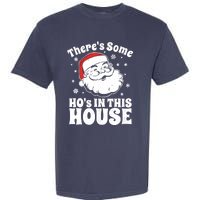 ThereS Some HoS In This House Funny Christmas In July Gift Garment-Dyed Heavyweight T-Shirt