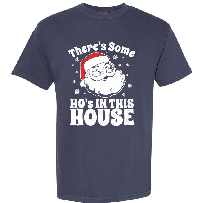 ThereS Some HoS In This House Funny Christmas In July Gift Garment-Dyed Heavyweight T-Shirt