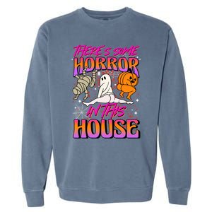 Theres Some Horrors In This House Ghost Pumpkin Halloween Gift Garment-Dyed Sweatshirt