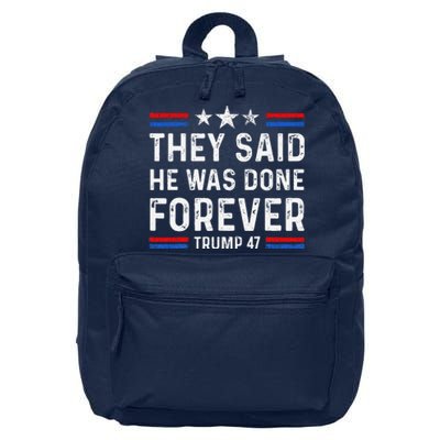 They Said He Was Done Forever Trump 47 Great 16 in Basic Backpack