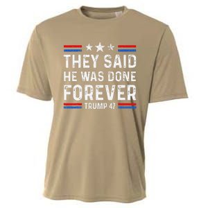 They Said He Was Done Forever Trump 47 Great Cooling Performance Crew T-Shirt