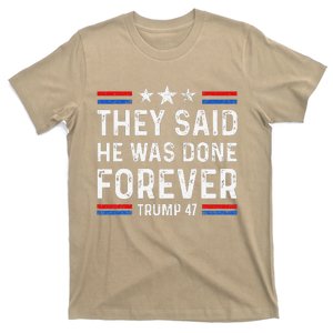 They Said He Was Done Forever Trump 47 Great T-Shirt