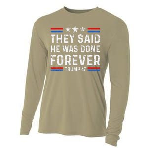 They Said He Was Done Forever Trump 47 Great Cooling Performance Long Sleeve Crew