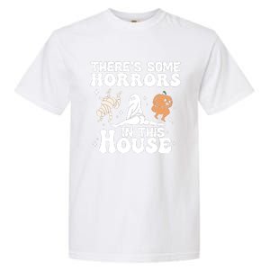 There’s Some Horrors In This House Funny Halloween Garment-Dyed Heavyweight T-Shirt