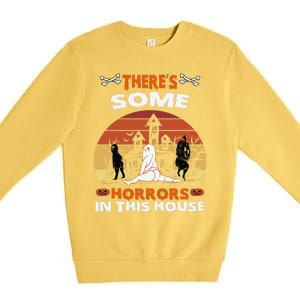 Theres Some Horrors In This House Funny Retro Halloween Premium Crewneck Sweatshirt