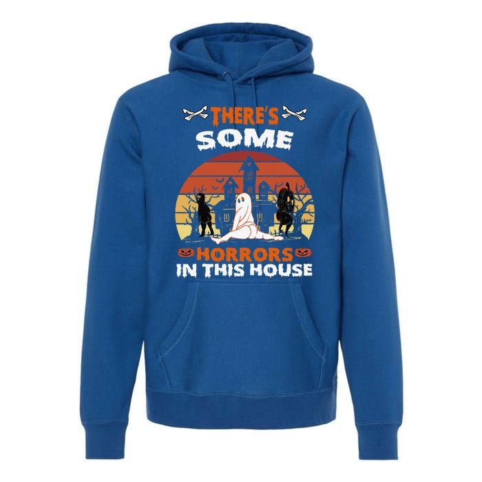 Theres Some Horrors In This House Funny Retro Halloween Premium Hoodie