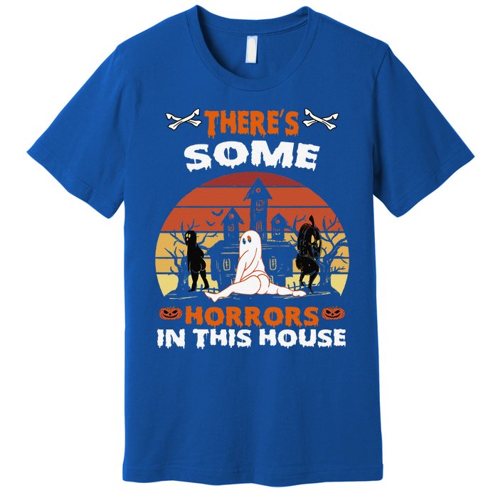 Theres Some Horrors In This House Funny Retro Halloween Premium T-Shirt