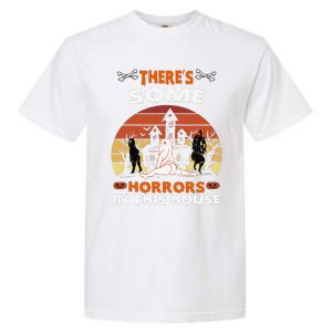 Theres Some Horrors In This House Funny Retro Halloween Garment-Dyed Heavyweight T-Shirt