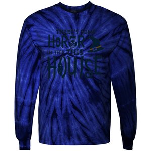 There’s Some Horror In This House Funny Halloween Tie-Dye Long Sleeve Shirt