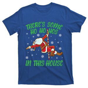 ThereS Some Ho Ho Hos In This House Santa Claus Pole Dance Gift T-Shirt