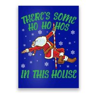 ThereS Some Ho Ho Hos In This House Santa Claus Pole Dance Gift Poster