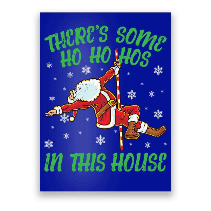 ThereS Some Ho Ho Hos In This House Santa Claus Pole Dance Gift Poster