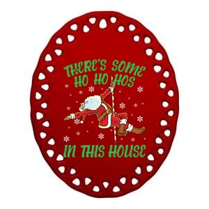 ThereS Some Ho Ho Hos In This House Santa Claus Pole Dance Gift Ceramic Oval Ornament