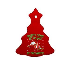 ThereS Some Ho Ho Hos In This House Santa Claus Pole Dance Gift Ceramic Tree Ornament