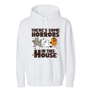 Theres Some Horrors In This House Halloween Ghost Pumpkin Gift Garment-Dyed Fleece Hoodie