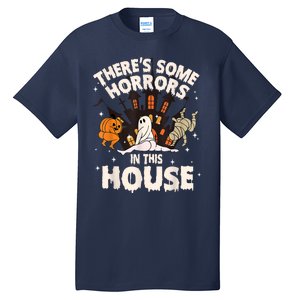 Theres Some Horrors In This House Ghost Halloween Funny Tall T-Shirt