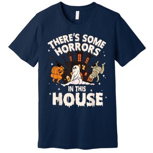 Theres Some Horrors In This House Ghost Halloween Funny Premium T-Shirt