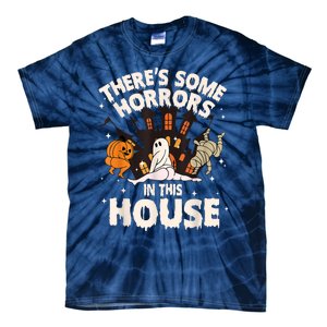 Theres Some Horrors In This House Ghost Halloween Funny Tie-Dye T-Shirt