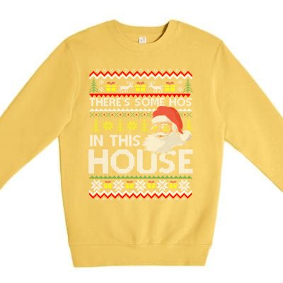 Theres Some Hos In This House Inappropriate Christmas Santa Gift Premium Crewneck Sweatshirt