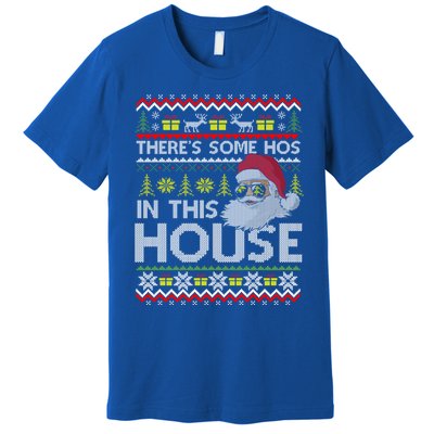 Theres Some Hos In This House Inappropriate Christmas Santa Gift Premium T-Shirt